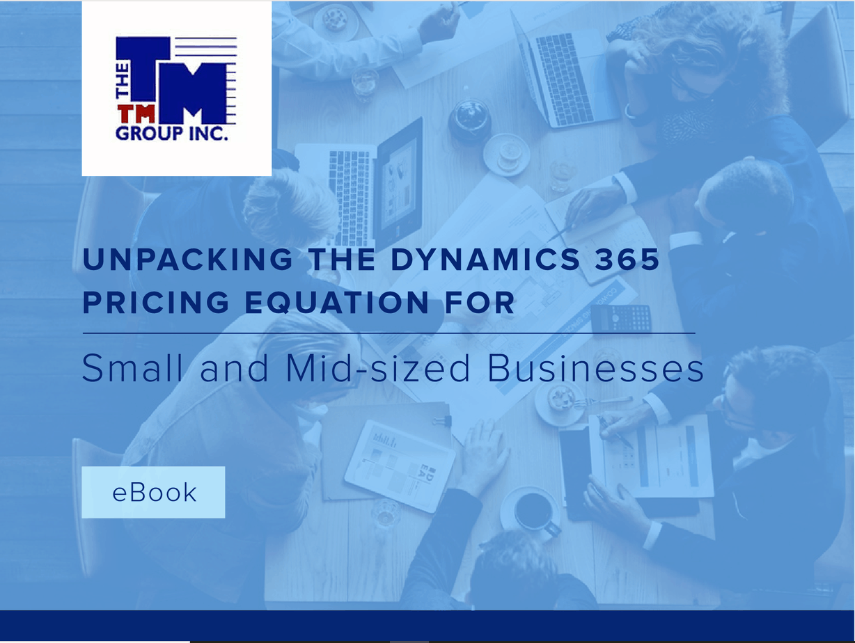 The TM Group, Inc. - Download Free Microsoft Dynamics 365 Pricing Guide for Small to Medium Sized Organizations